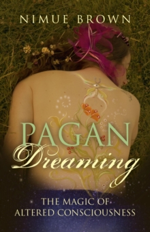 Image for Pagan dreaming: the magic of altered consciousness