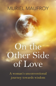 Image for On the other side of love: a woman's unconventional journey towards wisdom
