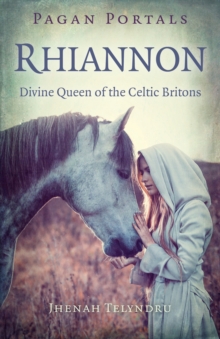 Pagan Portals – Rhiannon: Divine Queen of the Celtic Britons