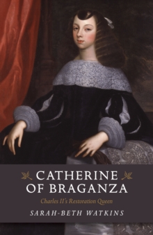 Image for Catherine of Braganza  : Charles II's restoration queen