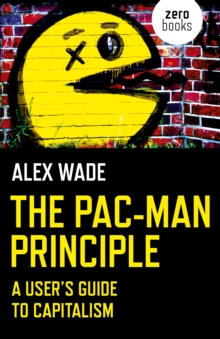 Image for The Pac-Man principle  : a user's guide to capitalism