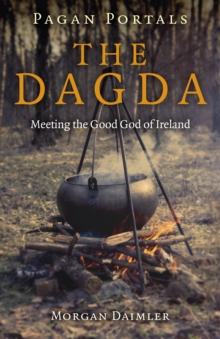 Pagan Portals – the Dagda: Meeting the Good God of Ireland