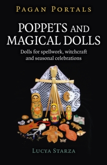 Pagan Portals – Poppets and Magical Dolls: Dolls for spellwork, witchcraft and seasonal celebrations