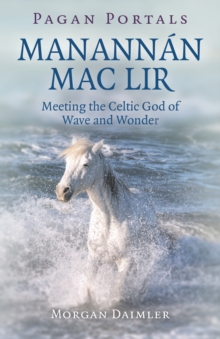 Pagan Portals – Manannan mac Lir: Meeting the Celtic God of Wave and Wonder