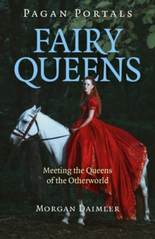 Pagan Portals – Fairy Queens: Meeting the Queens of the Otherworld