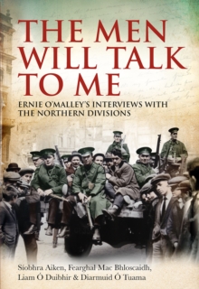Image for Men Will Talk to Me: Ernie O'Malley's Interviews with the Northern Divisions