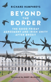 Image for Beyond the border: the Good Friday Agreement and Irish unity after Brexit