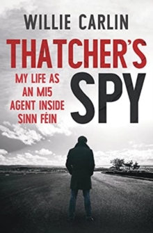 Image for Thatcher's spy  : my life as an MI5 agent inside Sinn Fâein