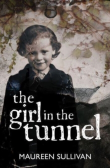 Girl in the Tunnel: My Story of Love and Loss as a Survivor of the Magdalene Laundries