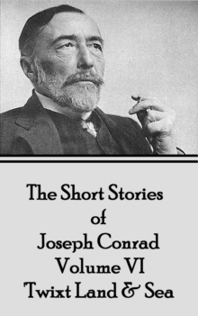 Image for Short Stories of Joseph Conrad - Volume Iv - 'Twixt Land & Sea