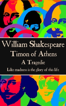 Image for Timon of Athens: &quote;like Madness Is the Glory of This Life.&quote;