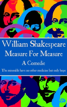 Image for Measure For Measure: &quote;The miserable have no other medicine but only hope&quote;
