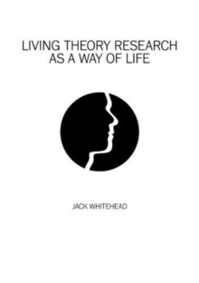 Living Theory Research As A Way of Life