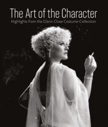 Image for The art of character  : highlights from the Glenn Close costume collection