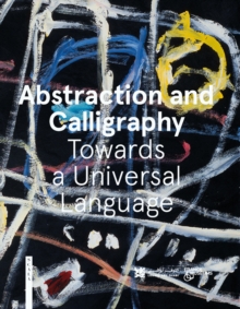 Image for Abstraction and calligraphy  : towards a universal language