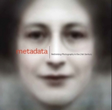 Metadata: Rethinking Photography in the 21st Century