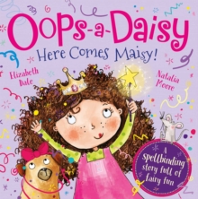 Image for Oops-a-Daisy Here Comes Maisy! : The spellbinding story full of fairy fun