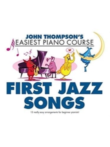 Thompson’s Easiest Piano Course: First Jazz Songs