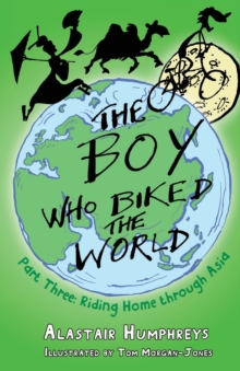 Image for The boy who biked the worldPart three,: Riding home through Asia