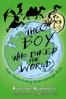 Image for The boy who biked the world.: (Riding home through Asia)