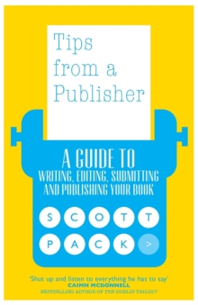 Tips from a Publisher: A Guide to Writing, Editing, Submitting and Publishing Your Book