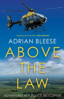 Above the Law: Adventures in a police helicopter