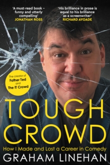 Image for Tough crowd: how I made and lost a career in comedy