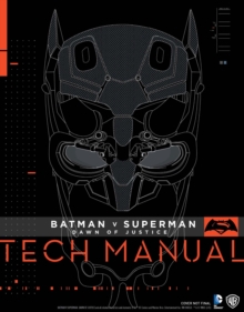 Batman V Superman: Dawn Of Justice: Tech Manual