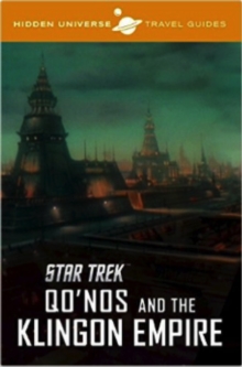 Hidden Universe Travel Guide: Star Trek: Qo’nos and the Klingon Empire