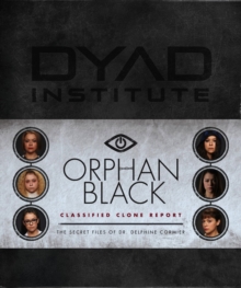 Image for Orphan Black - classified clone reports  : the secret files of Dr. Delphine Cormier