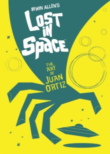 Image for Lost In Space: The Art of Juan Ortiz