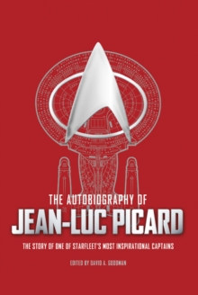 Image for The autobiography of Jean-Luc Picard: the story of one of Starfleet's most inspirational captains