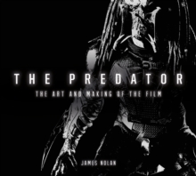 The Predator: The Art and Making of the Film