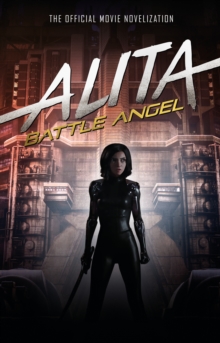 Alita: Battle Angel – The Official Movie Novelization