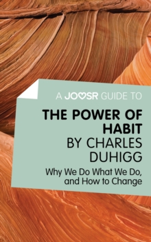 Image for Joosr Guide to... The Power of Habit by Charles Duhigg: Why We Do What We Do, and How to Change.