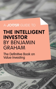 Image for Joosr Guide to... Intelligent Investor by Benjamin Graham: The Definitive Book on Value Investing - A Book of Practical Counsel.