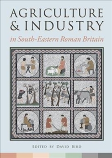 Agriculture and Industry in South-Eastern Roman Britain