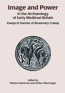 Image for Image and Power in the Archaeology of Early Medieval Britain