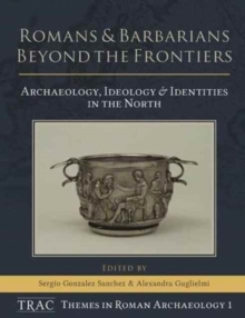 Romans and Barbarians Beyond the Frontiers