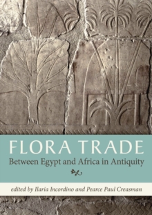 Image for Flora trade between Egypt and Africa in antiquity: proceedings of a conference held in Naples, Italy, 13 April 2015