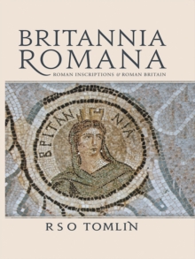 Image for Britannia Romana: Roman inscriptions and Roman Britain