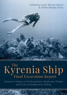 Image for The Kyrenia Ship Final Excavation Report Volume I: History of the Excavation, Amphoras, Pottery and Coins as Evidence for Dating