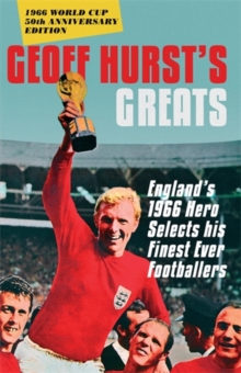 Image for Geoff Hurst's greats  : England's 1966 hero selects his finest ever footballers