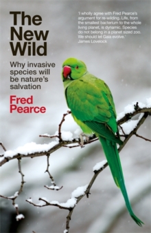 Image for The new wild  : why invasive species will be nature's salvation