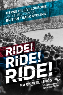 Image for Ride! Ride! Ride!  : Herne Hill Velodrome and the story of British track cycling