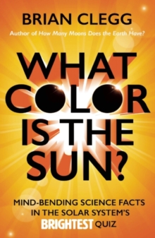 Image for What Color is the Sun? : Mind-Bending Science Facts in the Solar System's Brightest Quiz
