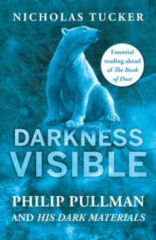 Image for Darkness visible: Philip Pullman and his Dark Materials