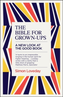 The Bible for Grown-Ups: A New Look at the Good Book