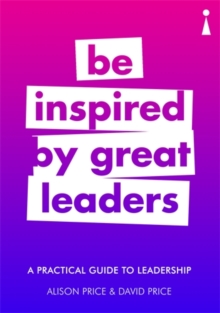 Image for Be inspired by great leaders : a practical guide to leadership