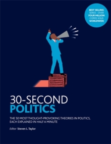 Image for 30-second politics  : the 50 most thought-provoking theories in politics, each explained in half a minute